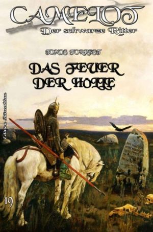 [Camelot - Der schwarze Ritter 19] • Das Feuer der Hölle